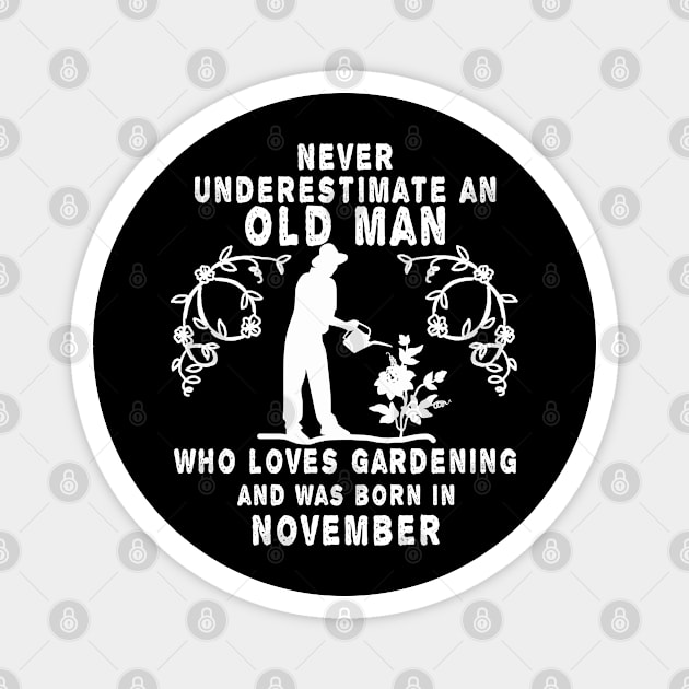 Never underestimate an old man who loves gardening and was born in November Magnet by MBRK-Store